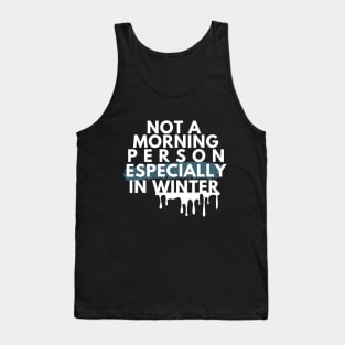 Not A Morning Person Especially In Winter Funny Quote White Typography Tank Top